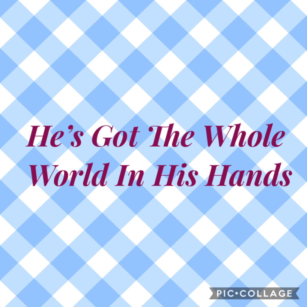 He’s Got the Whole World in His Hands